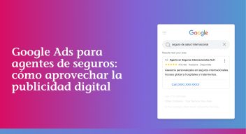 Google Ads para agentes de seguros: cómo aprovechar la publicidad digital