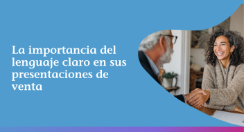 La importancia del lenguaje claro en sus presentaciones de venta