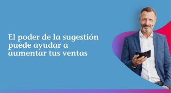 El poder de la sugestión puede ayudar a aumentar tus ventas